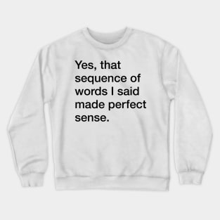 Perfect Sense Crewneck Sweatshirt